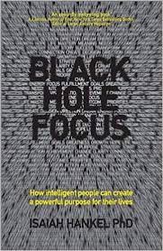 Black Hole Focus: A White Paper on Creating a Powerful Purpose for Intelligent Lives