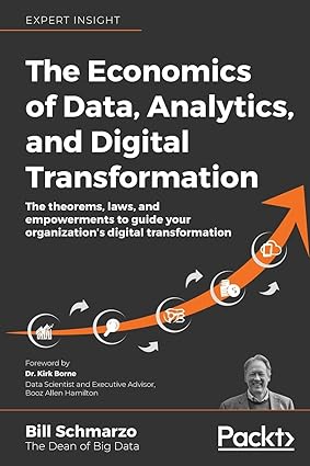The Economics of Data, Analytics, and Digital Transformation: A Comprehensive Guide