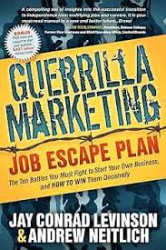 Guerrilla Marketing Job Escape: Building Your Own Job, Business, and Digital Future in Times of Economic Chaos